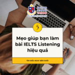 Mẹo làm Listening IELTS hiệu quả giúp bạn đạt kết quả mong muốn