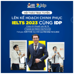HỘI THẢO TRỰC TUYẾN THÁNG 12: LÊN KẾ HOẠCH CHINH PHỤC IELTS 2023 CÙNG IDP – Speaker: Charles Price