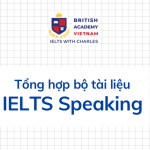 Tài liệu Speaking IELTS trọn bộ từ cơ bản đến nâng cao