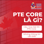 PTE Core là gì? Thông tin chi tiết về PTE Core