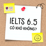 Lộ trình Luyện thi IELTS 6.5 cấp tốc – IELTS 6.5 có khó không?