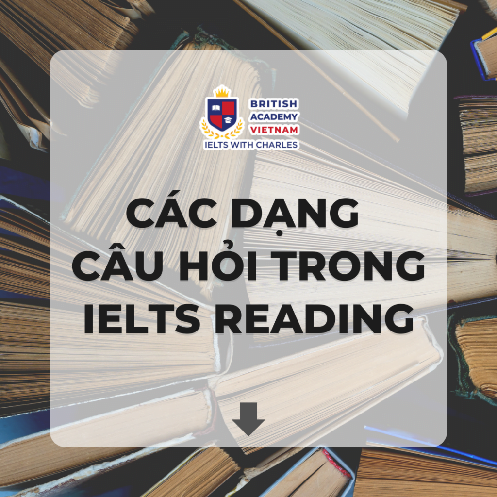 Các dạng câu hỏi trong IELTS Reading