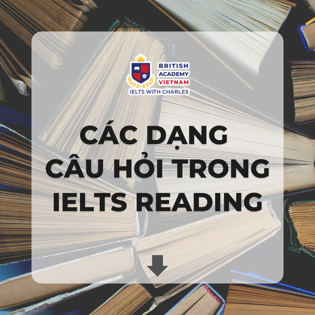 Các dạng câu hỏi trong IELTS Reading