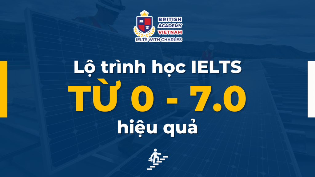 lo-trinh-hoc-ielts-tu-0-den-7.0-hieu-qua