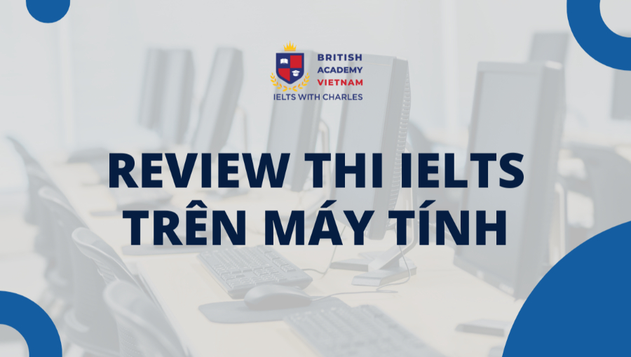Review thi IELTS trên máy tính tại IDP và British Council