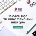 10 cách học từ vựng tiếng Anh hiệu quả