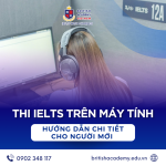 Thi IELTS trên máy tính: Hướng dẫn chi tiết cho người mới