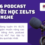 Top 7 Podcast giúp bạn học IELTS hiệu quả.