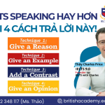 IELTS Speaking: 4 Cách Giúp Câu Trả Lời Dài Hơn Tự Nhiên Và Tăng Band Điểm