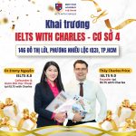 Học IELTS ở đâu tốt tại quận ? Khám phá trung tâm IELTS with Charles Quận 3 mới nhất