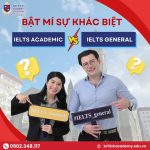 IELTS Academic và IELTS General: Cấu trúc đề thi, sự khác biệt và cách lựa chọn phù hợp