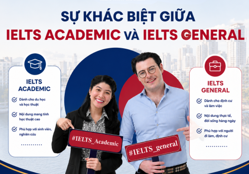 Sự khác biệt giữa IELTS Academic và IELTS General