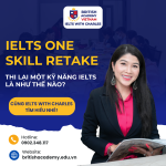 IELTS One Skill Retake – Thi lại 1 kỹ năng tối ưu điểm