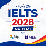 Lệ phí thi IELTS 2026 mới nhất tại IDP & BC và những chi phí khác