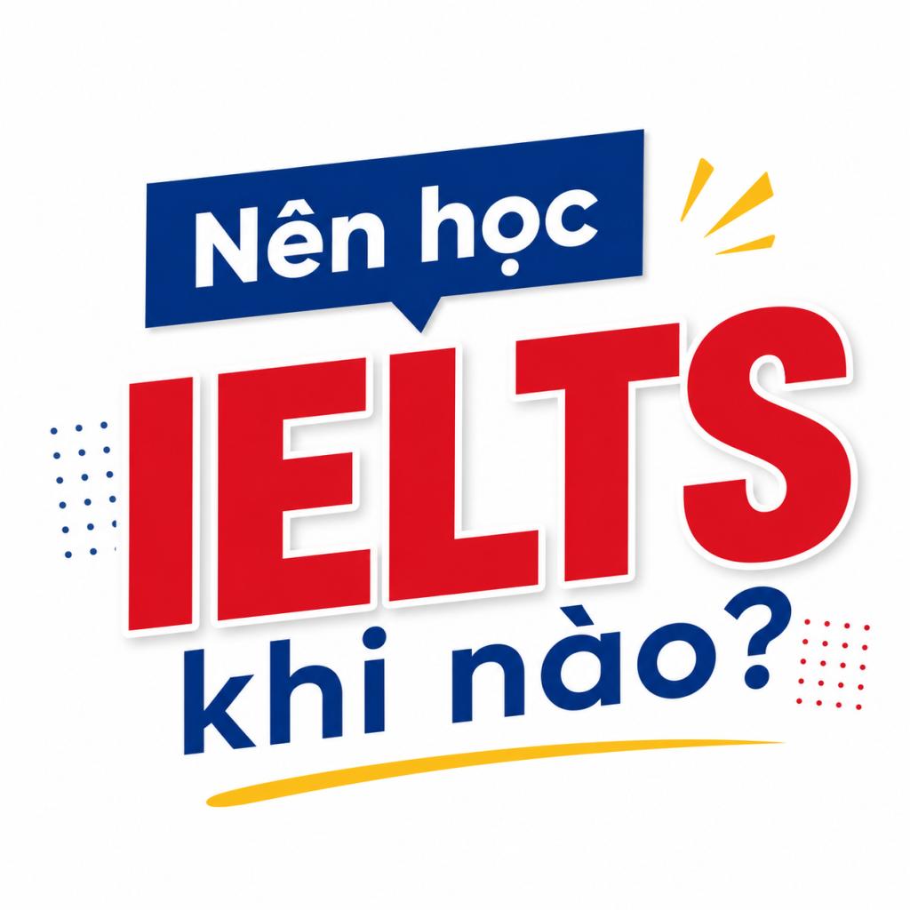 nên học ielts khi nào