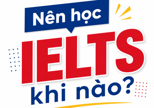 nên học ielts khi nào