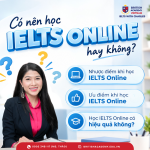 Có nên học IELTS online không? Những ưu nhược điểm khi học IELTS online
