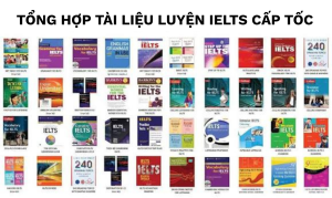 TỔNG HỢP TÀI LIỆU LUYỆN IELTS CẤP TỐC