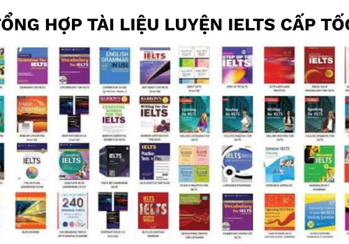 TỔNG HỢP TÀI LIỆU LUYỆN IELTS CẤP TỐC