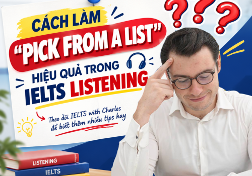Cách làm Pick From a List trong IELTS Listening hiệu quả nhất